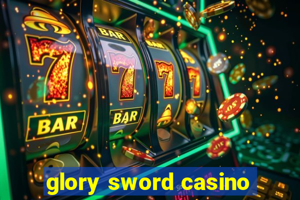 glory sword casino